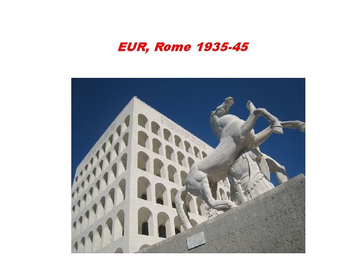 EUR, Rome 1935 -45 