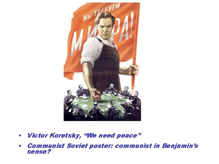  • Victor Koretsky, “We need peace” • Communist Soviet poster: communist in Benjamin’s