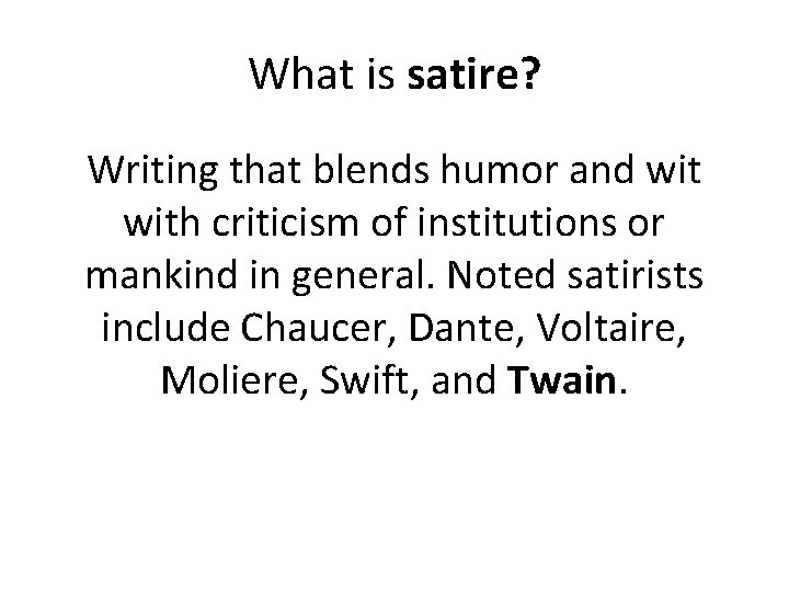 What is satire? Writing that blends humor and with criticism of institutions or mankind