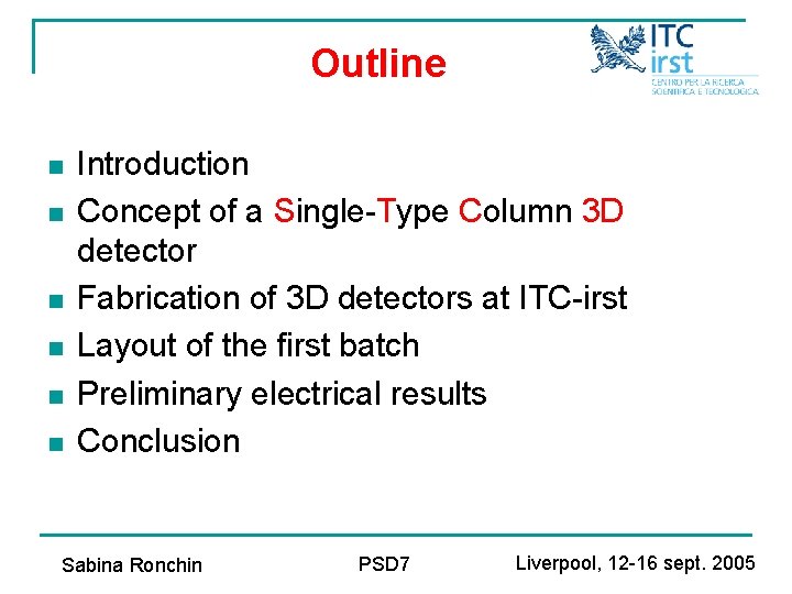 Outline n n n Introduction Concept of a Single-Type Column 3 D detector Fabrication