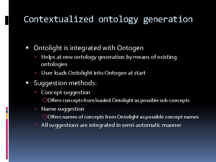 Contextualized ontology generation Ontolight is integrated with Ontogen Helps at new ontology generation by