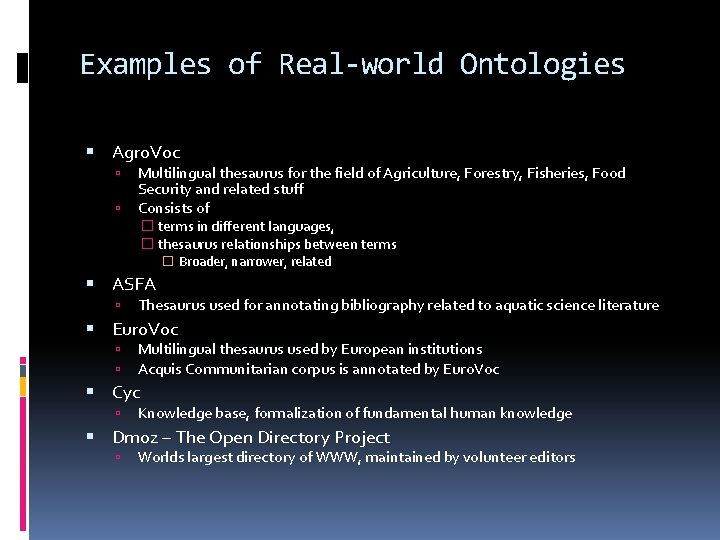 Examples of Real-world Ontologies Agro. Voc Multilingual thesaurus for the field of Agriculture, Forestry,