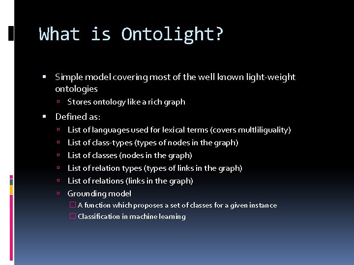 What is Ontolight? Simple model covering most of the well known light-weight ontologies Stores