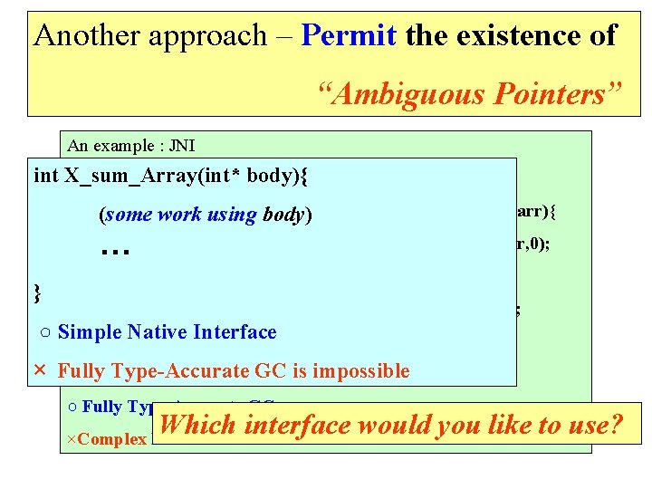 Another approach – Permitthe theexistenceofof One approach – Prohibit 　“Ambiguous Pointers” 　　　　　　　“Ambiguous Pointers” An