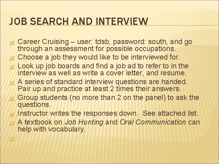 JOB SEARCH AND INTERVIEW Career Cruising – user: tdsb, password: south, and go through