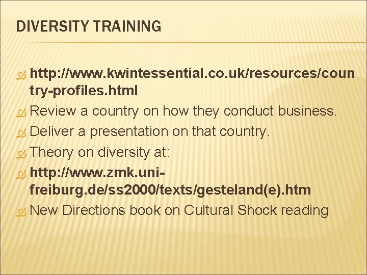 DIVERSITY TRAINING http: //www. kwintessential. co. uk/resources/coun try-profiles. html Review a country on how