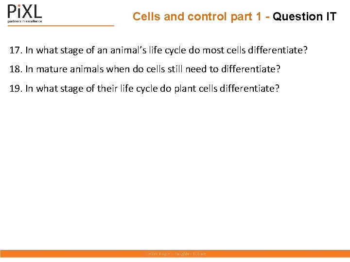 Cells and control part 1 - Question IT 17. In what stage of an