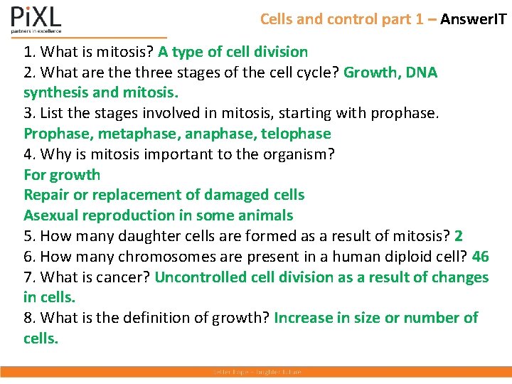 Cells and control part 1 – Answer. IT 1. What is mitosis? A type
