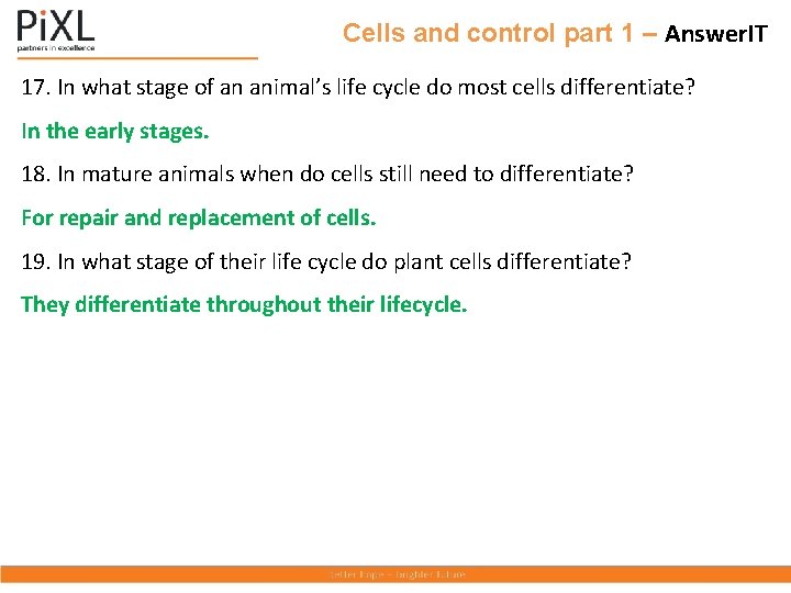 Cells and control part 1 – Answer. IT 17. In what stage of an