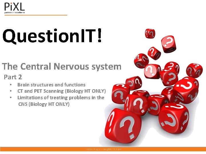 Question. IT! The Central Nervous system Part 2 • • • Brain structures and