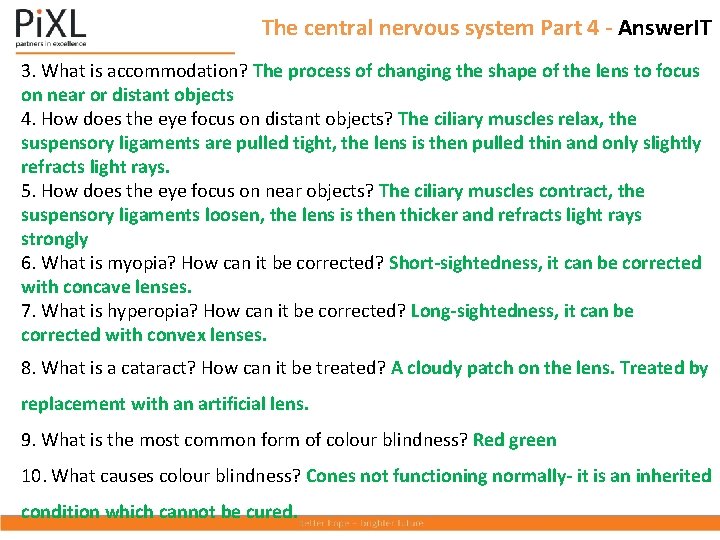 The central nervous system Part 4 - Answer. IT 3. What is accommodation? The