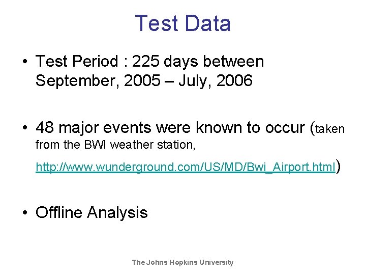 Test Data • Test Period : 225 days between September, 2005 – July, 2006 Test Data • Test Period : 225 days between September, 2005 – July, 2006