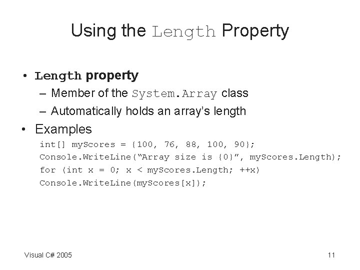 Using the Length Property • Length property – Member of the System. Array class Using the Length Property • Length property – Member of the System. Array class