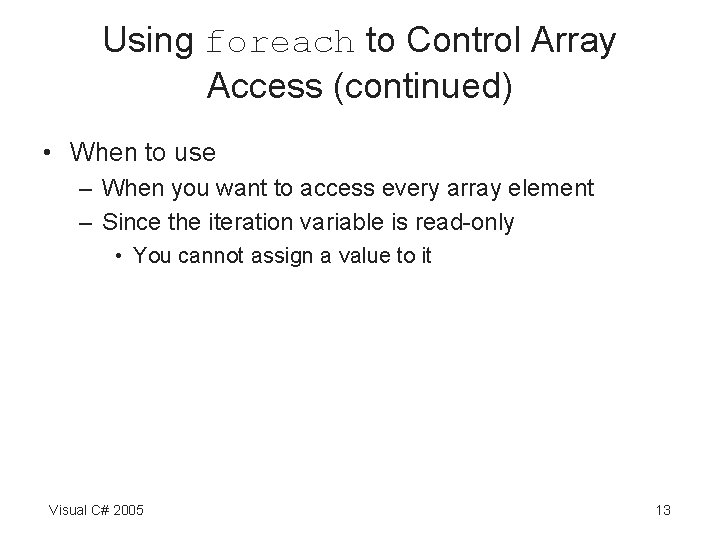 Using foreach to Control Array Access (continued) • When to use – When you Using foreach to Control Array Access (continued) • When to use – When you