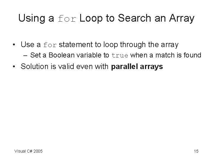 Using a for Loop to Search an Array • Use a for statement to Using a for Loop to Search an Array • Use a for statement to