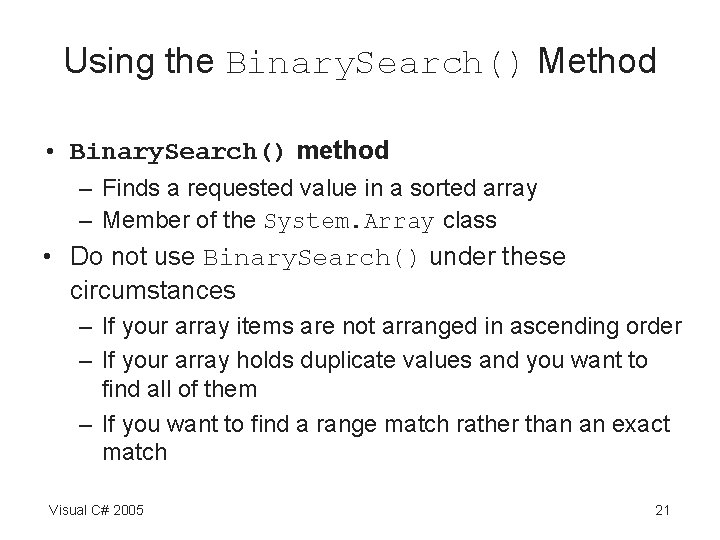 Using the Binary. Search() Method • Binary. Search() method – Finds a requested value Using the Binary. Search() Method • Binary. Search() method – Finds a requested value