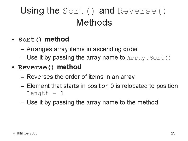 Using the Sort() and Reverse() Methods • Sort() method – Arranges array items in Using the Sort() and Reverse() Methods • Sort() method – Arranges array items in