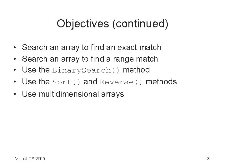 Objectives (continued) • • Search an array to find an exact match Search an Objectives (continued) • • Search an array to find an exact match Search an