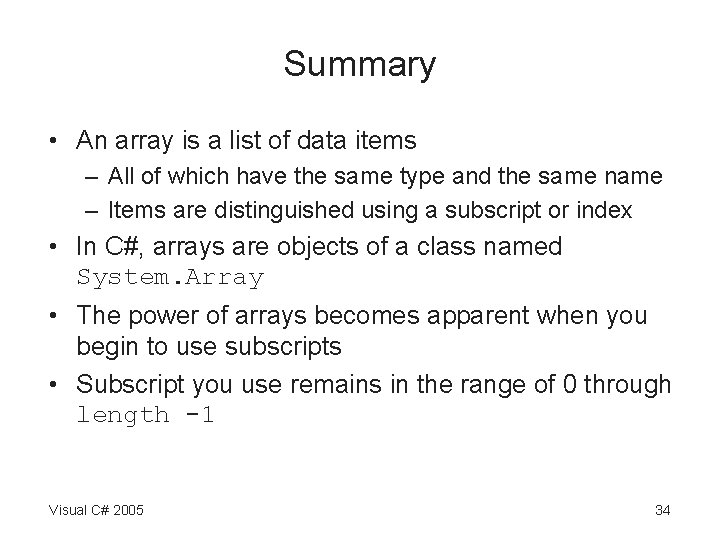 Summary • An array is a list of data items – All of which Summary • An array is a list of data items – All of which