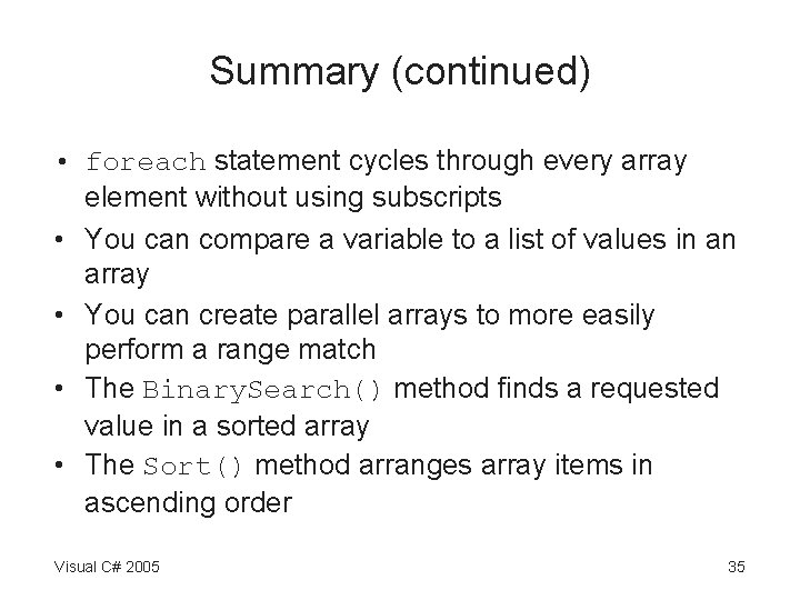 Summary (continued) • foreach statement cycles through every array element without using subscripts • Summary (continued) • foreach statement cycles through every array element without using subscripts •
