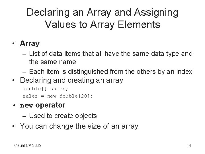 Declaring an Array and Assigning Values to Array Elements • Array – List of Declaring an Array and Assigning Values to Array Elements • Array – List of