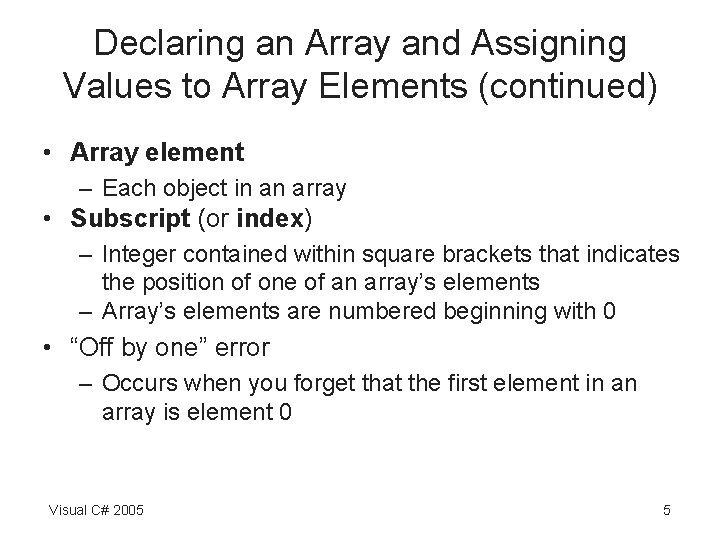 Declaring an Array and Assigning Values to Array Elements (continued) • Array element – Declaring an Array and Assigning Values to Array Elements (continued) • Array element –