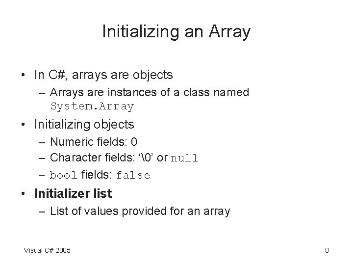 Initializing an Array • In C#, arrays are objects – Arrays are instances of Initializing an Array • In C#, arrays are objects – Arrays are instances of