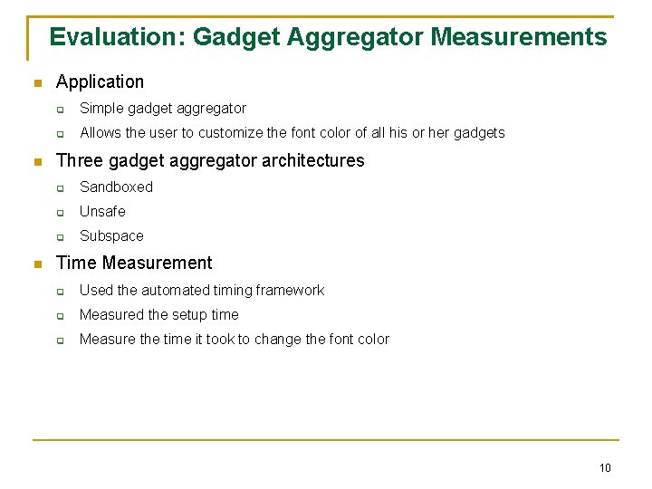 Evaluation: Gadget Aggregator Measurements Application Simple gadget aggregator Allows the user to customize the