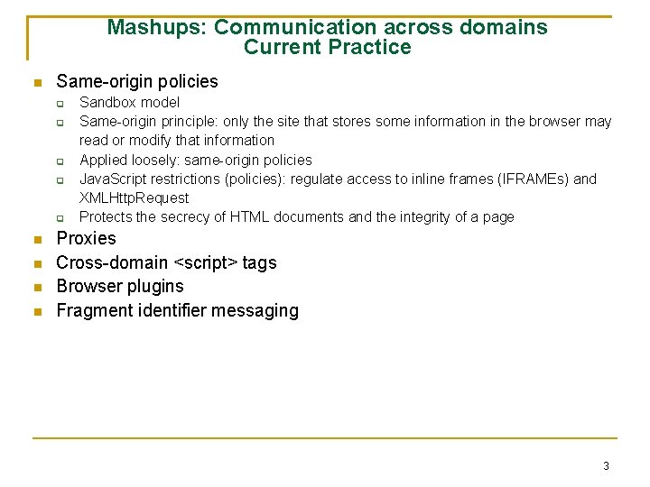 Mashups: Communication across domains Current Practice Same-origin policies Sandbox model Same-origin principle: only the