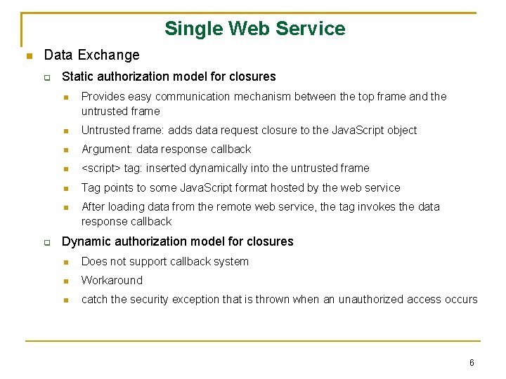 Single Web Service Data Exchange Static authorization model for closures Provides easy communication mechanism