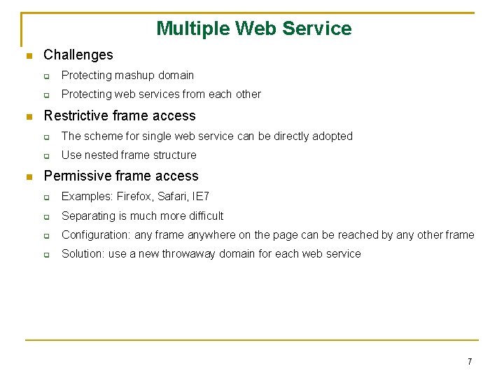 Multiple Web Service Challenges Protecting mashup domain Protecting web services from each other Restrictive