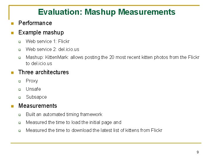 Evaluation: Mashup Measurements Performance Example mashup Web service 1: Flickr Web service 2: del.