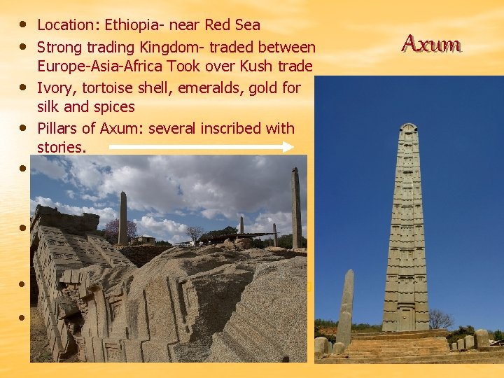  • Location: Ethiopia- near Red Sea • Strong trading Kingdom- traded between •