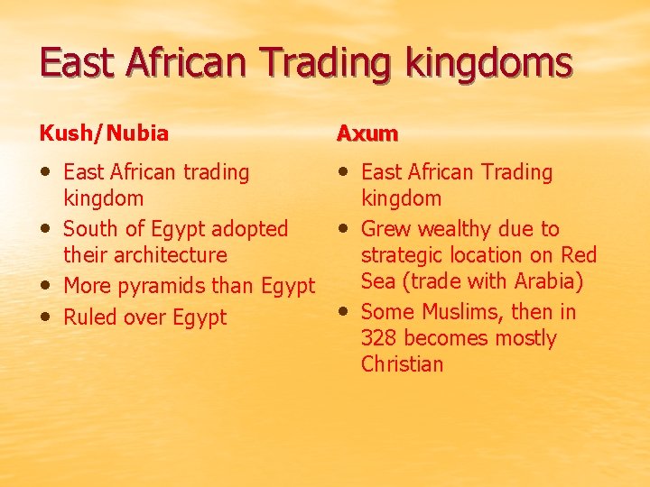 East African Trading kingdoms Kush/Nubia Axum • East African trading • East African Trading