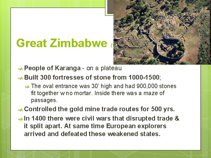 Great Zimbabwe (stone house) People of Karanga - on a plateau Built 300 fortresses
