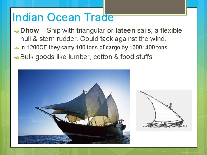 Indian Ocean Trade Dhow – Ship with triangular or lateen sails, a flexible hull