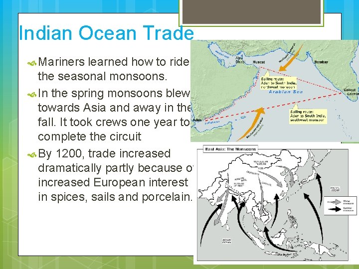 Indian Ocean Trade Mariners learned how to ride the seasonal monsoons. In the spring
