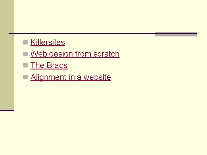 n Killersites n Web design from scratch n The Brads n Alignment in a