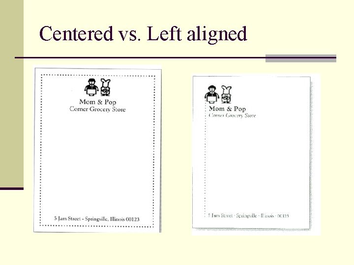 Centered vs. Left aligned 