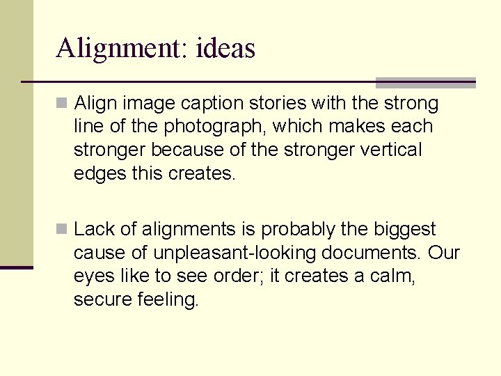 Alignment: ideas n Align image caption stories with the strong line of the photograph,