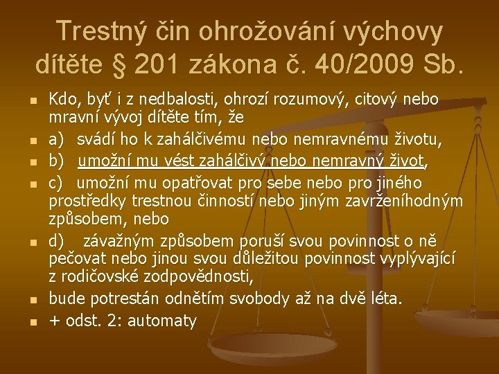 Trestný čin ohrožování výchovy dítěte § 201 zákona č. 40/2009 Sb. n n n