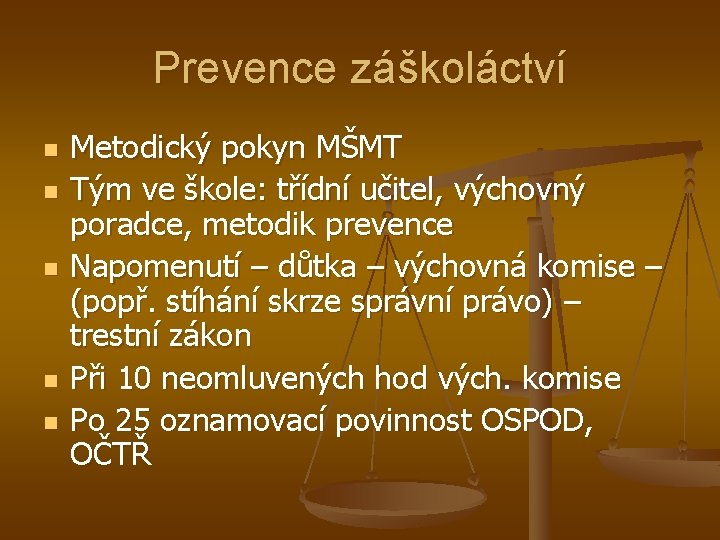 Prevence záškoláctví n n n Metodický pokyn MŠMT Tým ve škole: třídní učitel, výchovný