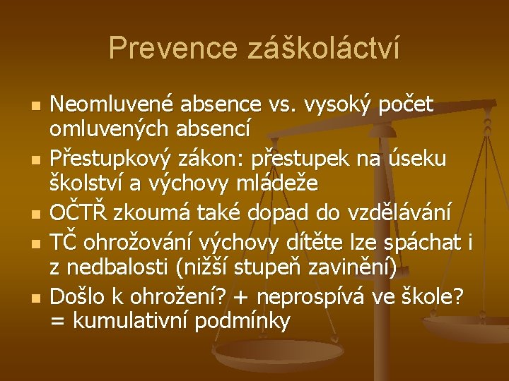 Prevence záškoláctví n n n Neomluvené absence vs. vysoký počet omluvených absencí Přestupkový zákon: