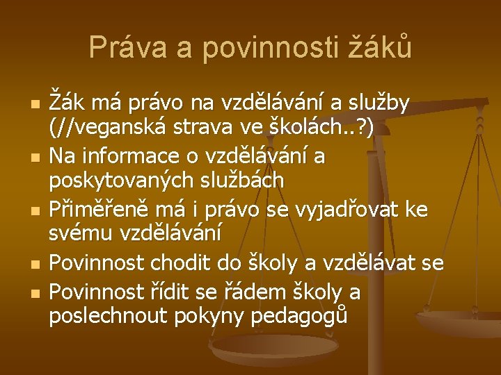 Práva a povinnosti žáků n n n Žák má právo na vzdělávání a služby