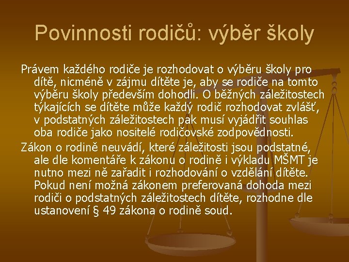 Povinnosti rodičů: výběr školy Právem každého rodiče je rozhodovat o výběru školy pro dítě,