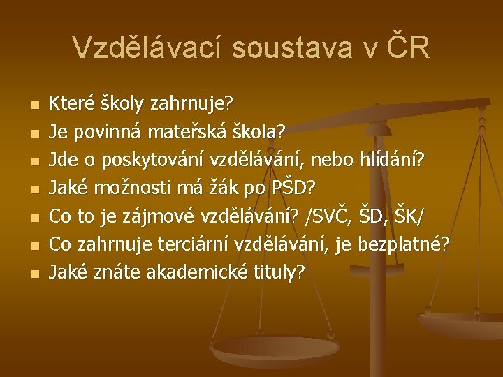 Vzdělávací soustava v ČR n n n n Které školy zahrnuje? Je povinná mateřská