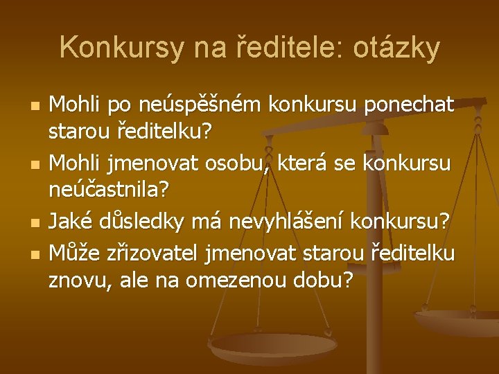 Konkursy na ředitele: otázky n n Mohli po neúspěšném konkursu ponechat starou ředitelku? Mohli