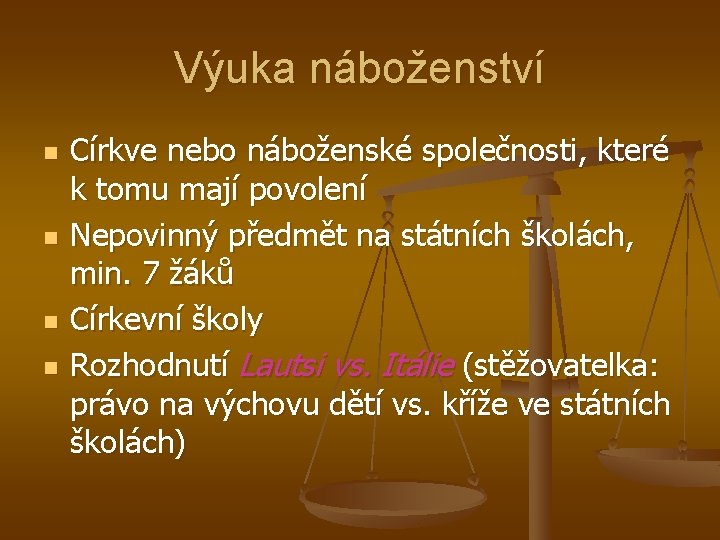 Výuka náboženství n n Církve nebo náboženské společnosti, které k tomu mají povolení Nepovinný