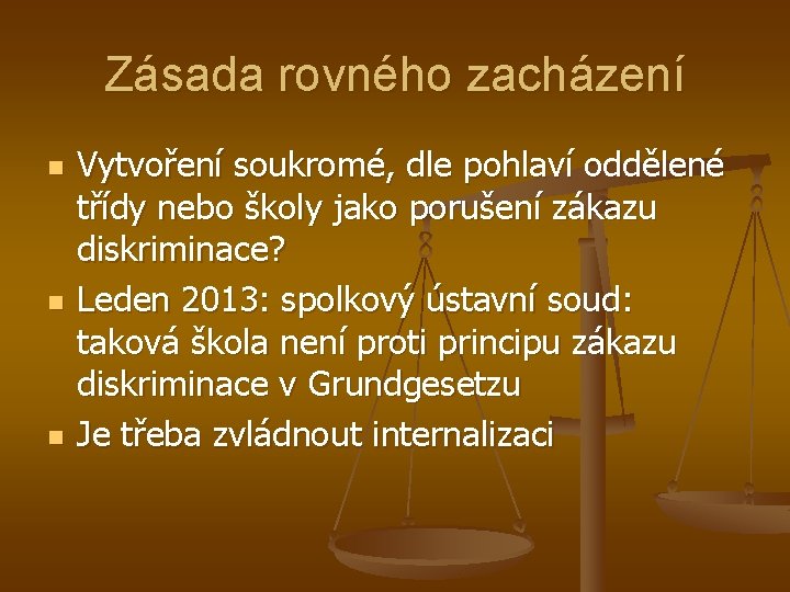 Zásada rovného zacházení n n n Vytvoření soukromé, dle pohlaví oddělené třídy nebo školy