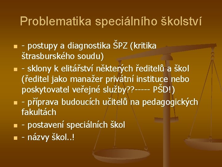 Problematika speciálního školství n n n - postupy a diagnostika ŠPZ (kritika štrasburského soudu)